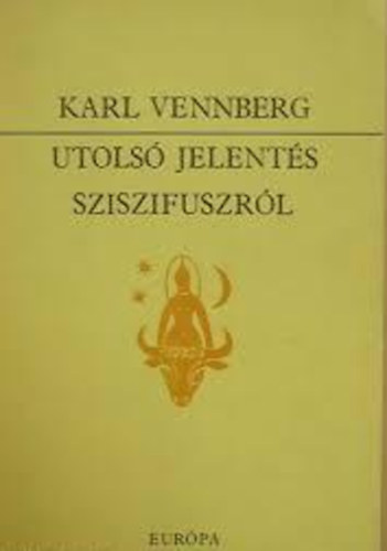 Karl Vennberg - Utolsó jelentés Sziszifuszról