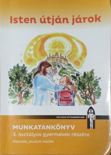 N. Szek�ly No�mi, Vizv�rdy Rita D�vidn� Bajor �gota - Isten �tj�n j�rok - Munkatank�nyv 3. oszt�lyos gyermekek r�sz�re