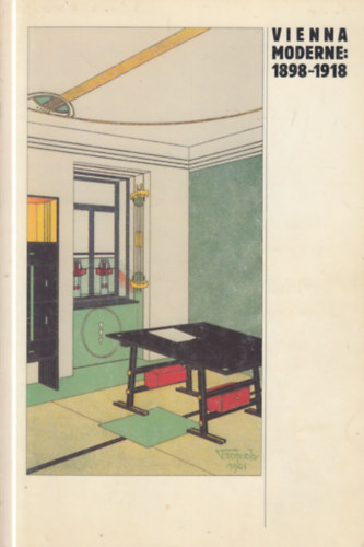 Vienna Moderne: 1898 - 1918 (Bécsi szecesszió)