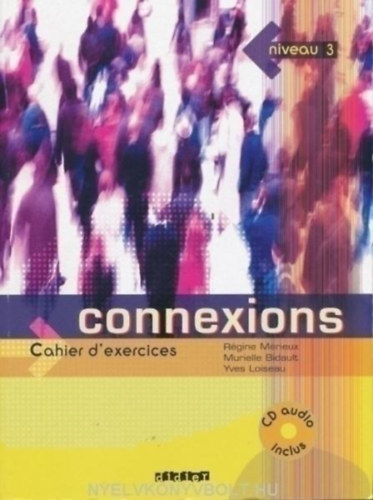 R�gine M�rieux - Yves Loiseau - Connexions niveau 3. Cahier d' exercices