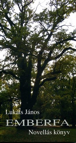 Lukáts János - Emberfa - Novellás könyv