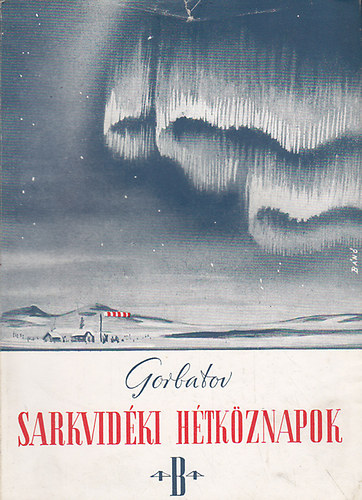 Gorbatov - Sarkvidki htkznapok