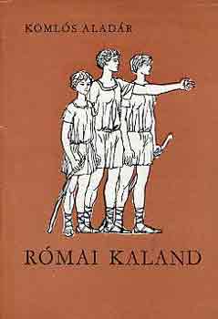 Komlós Aladár - Római kaland