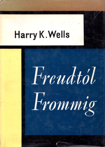 Harry K. Wells - Freudtl Frommig (A pszichoanalzis kudarca)