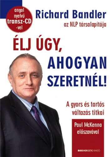 Richard Bandler - �lj �gy, ahogyan szeretn�l!