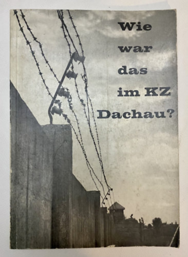 Wie war das im KZ Dachau?