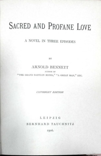 Arnold Bennett - Sacred And Profane Love