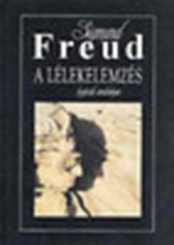 Sigmund Freud - A l�lekelemz�s leg�jabb erdm�nyei