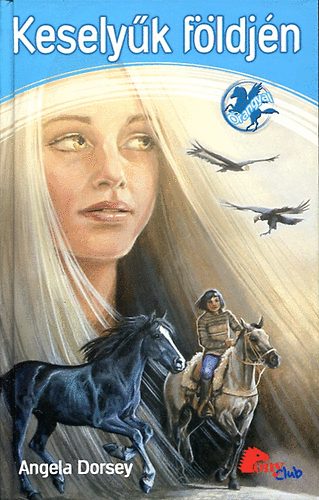 Angela Dorsey - Keselyűk földjén (Pony Club - Őrangyal)