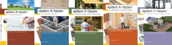 Bodn�r Gy�rgy - Borz�k B. B�la - T�th Bal�zs - �p�tem A h�zam Csal�dih�z-�p�t�k kisenciklop�di�ja  1-5.: 1. Az el�k�sz�t�s + 2. �llnak a falak! + 3. M�r csak a tet� hi�nyzik + 4. Sz�ps�g �s praktikum + 5. A g�p�szet legizgalmasabb ter�letei