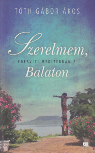 Tóth Gábor Ákos - Szerelem, Balaton (Édesízi mediterrán 2.)