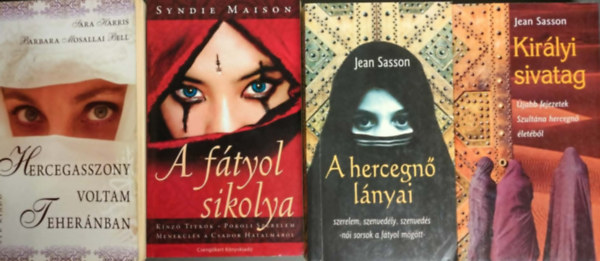 Syndie Maison, Jean Sasson, Sara Harris, Barbara Mosallai Bell - 4 db romantikus regény: A fátyol Sikolya + A hercegnő lányai + Hercegasszony voltam Teheránban + Királyi sivatag
