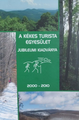 A K�kes Turista Egyes�let jubileumi kiadv�nya 2000-2010