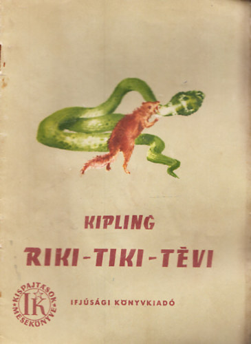 Rudyard Kipling - Riki-Tiki-Tévi és más történetek (Kispajtások mesekönyve)