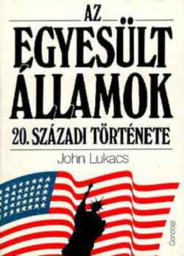 John Lukacs - Az Egyesült Államok 20.századi története