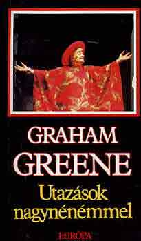 Graham Greene - Utaz�sok nagyn�n�mmel