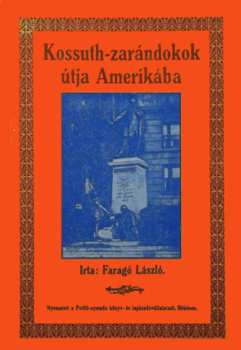 Faragó László - Kossuth-zarándokok útja Amerikába