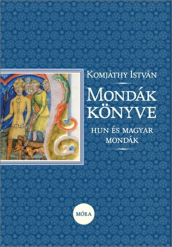 Komj�thy Istv�n - Mond�k k�nyve (hun �s magyar mond�k)