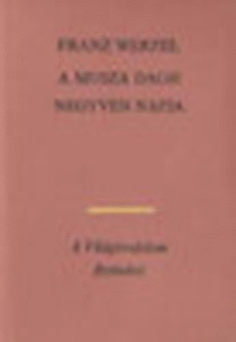 Franz Werfel - A Musza Dagh negyven napja