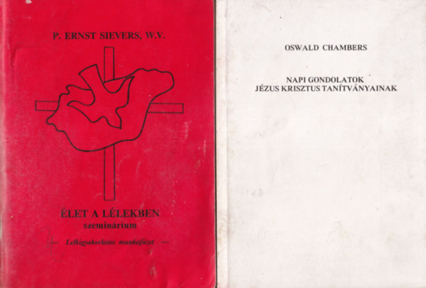 W.V. P. Ernst Sievers, Oswald Chambers - 2 db vall�si k�nyv: Napi gondolatok J�zus Krisztus tan�tv�nyainak + �let a l�lekben