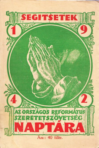 Dr. Szabó Lajos (szerk.) Kiss Ferenc (szerk.) - Az Országos Református Szeretetszövetség naptára 1942