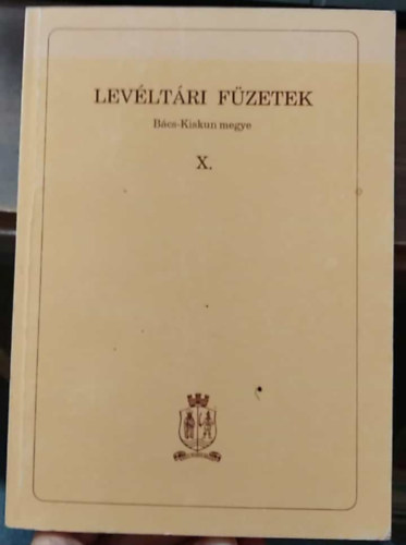 Szilágyi Tibor - Levéltári füzetek X. - Bács-Kiskun megye