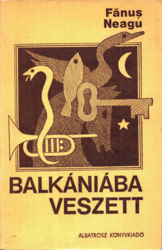 Fanus Neagu - Balk�ni�ba veszett (novell�k)