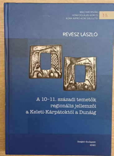 R�v�sz L�szl� - A 10-11. sz�zadi temet�k region�lis jellemz�i a Keleti-K�rp�tokt�l a Dun�ig