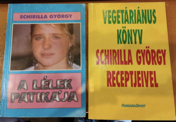 Schirilla Gyrgy - 2 db Schirilla Gyrgy: A llek patikja + Vegetrinus knyv Schirilla Gyrgy receptjeivel