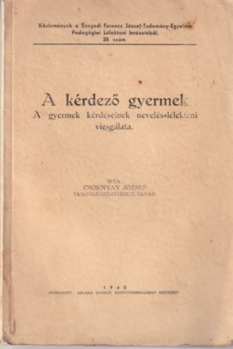 Csoknyay jzsef - A krdez gyermek - A gyermek krdseinek nevels-llektani vizsglata