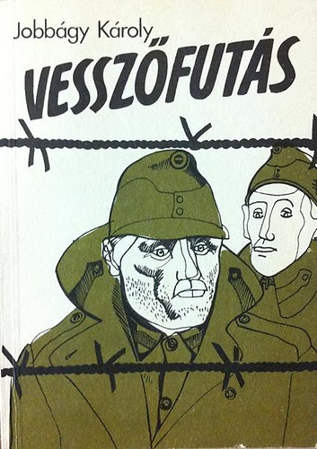 Jobbgy Kroly - Vesszfuts (Verses napl 1945-1948)