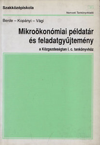Berde va, Vgi Mrton Kopnyi Mihly - Mikrokonmiai pldatr s feladatgyjtemny a Kzgazdasgtan I. c. tanknyvhz/ a kzgazdasgi s kereskedelmi szakkzpiskolk III. osztlya szmra