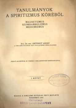 Gr�nth Adolf - Tanulm�nyok a spiritizmus k�r�b�l I-II.