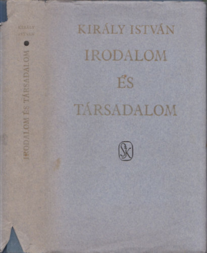 Király István - Irodalom és társadalom - DEDIKÁLT!