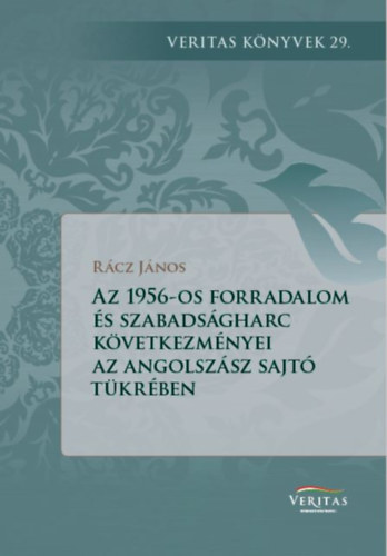 Az 1956-os forradalom s szabadsgharc kvetkezmnyei az angolszsz vilg sajtjnak a tkrben