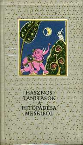 Szerz� N�r�yana Ford�t� Moln�r Istv�n Grafikus Csillag Vera Lektor T�th Edit Nagy L�szl� - Hasznos tan�t�sok a Hit�pad�sa mes�ib�l   - A vak kesely�, a macska �s a madarak