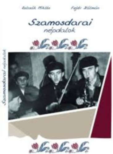 Zolcs�k Mikl�s - Fej�r K�lm�n - Szamosdarai n�pdalok