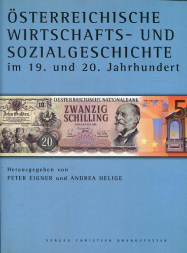 Andrea Helige Peter Eigner - �sterreichische Wirtschafts- und Sozialgeschichte im 19. und 20. Jahrhundert