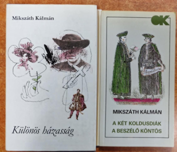 Mikszáth Kálmán - 2db Mikszáth Kálmán regény: A két koldusdiák-A beszélő köntös,Különös házasság