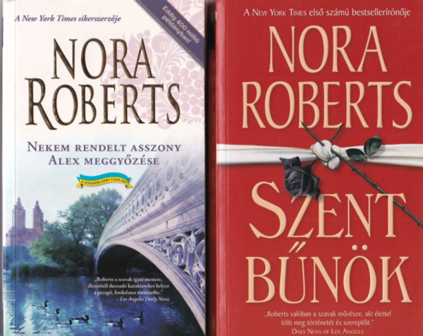 Nora Roberts - 2 db Nora Roberts reg�ny ( egy�tt ) 1. Nekem rendelt asszony , 2. Szent b�n�k