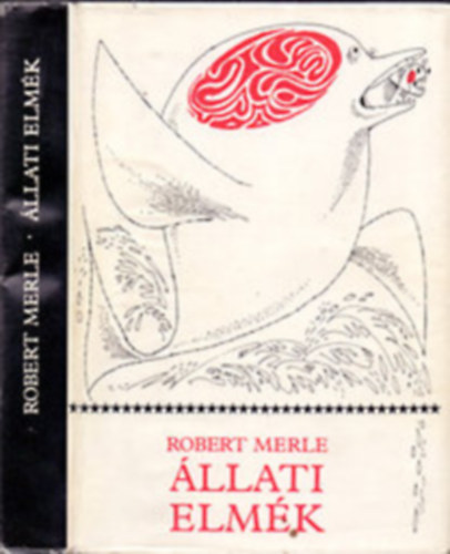 Szerz� Robert Merle Ford�t� R�z �d�m Grafikus Kass J�nos - �llati elm�k   (teljes illusztr�lt kiad�s)