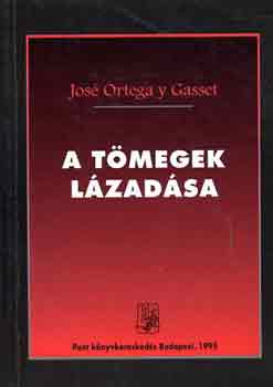 Jos Ortega Y Gasset - A tmegek lzadsa