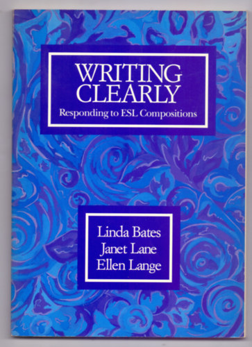 Janet Lane, Ellen Lange Linda Bates - Writing Clearly - Responding to ESL Compositions