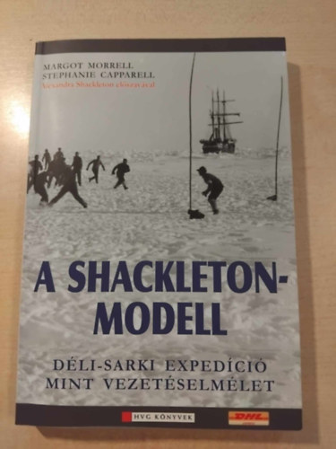 Margot Morrell; Stephanie Capparell - A Shackleton-modell - Dli-sarki expedci mint vezetselmlet