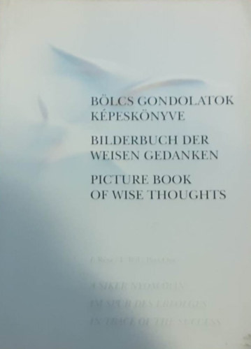 Kutat�s-fejleszt�si Tan�csad� k�zpont - B�lcs gondolatok k�pesk�nyve - Bilderbuch der weisen Gedanken - Picture book of wise thoughts