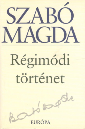 Szab Magda - Rgimdi trtnet