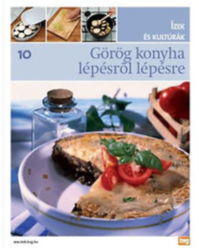 Ízek és kultúrák : Görög konyha lépésről lépésre-Francia konyha lépésről lépésre