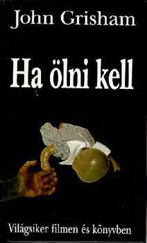 John Grisham - Ha �lni kell