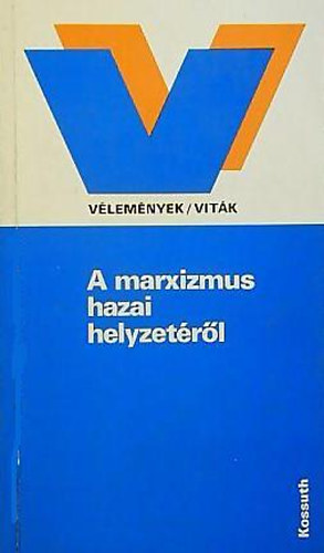 Szerdahelyi István; Vörös T. Károly (szerk.) - A marxizmus hazai helyzetéről (Vélemények/viták)