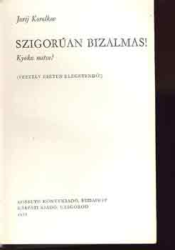 Jurij Korolkov - Szigoran bizalmas! (Veszly esetn elgetend)